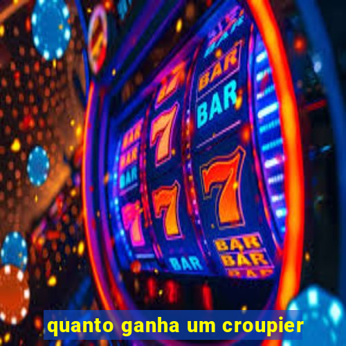 quanto ganha um croupier